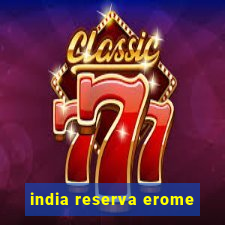 india reserva erome